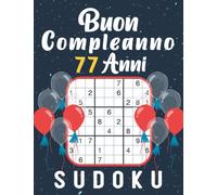 Buon Compleanno 77 anni - SUDOKU | compleanno 77 anni | regalo 77 anni donna e uomo: 150 enigmi da facili a difficili con soluzioni | regalo ... 77 anni | Regalo di compleanno per lui e lei