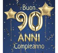Buon Compleanno 90 Anni: Il libro d'oro dei miei 90 anni - 21x21cm - Un libro degli ospiti per il compleanno con 100 pagine per le auguri di ... - Copertina: palloncini dorati su sfondo blau