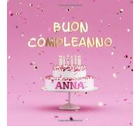 Buon Compleanno Anna: Libro degli Ospiti per Compleanno di Bambina - Copertina Rosa