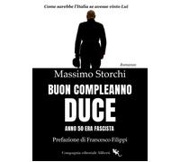 Buon compleanno duce. Anno 50 Era fascista - 2025 - Compagnia Edi