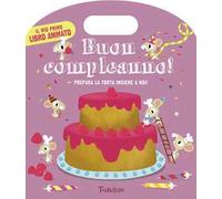 Buon compleanno! Ediz. illustrata