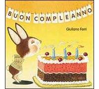 Buon compleanno. Ediz. illustrata