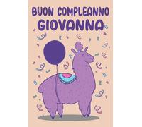 Buon Compleanno Giovanna: Quaderno Regalo di buon compleanno / regalo per Giovanna / alpaca carino / Quaderno Classico Pagina a Righe / 120 pagine / 6x9 in