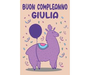 Buon Compleanno Giulia: Quaderno Regalo di buon compleanno / regalo per Giulia / alpaca carino / Quaderno Classico Pagina a Righe / 120 pagine / 6x9 in