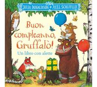 Buon compleanno, Gruffalò! Un libro con alette da sollevare. Ediz. a colori