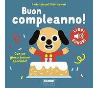Buon compleanno! I miei piccoli libri sonori. Ediz. a colori
