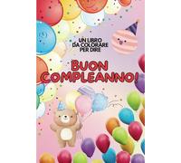Buon compleanno: Libro da colorare - Idea regalo per bambini e bambine - tanti disegni e dediche in rima