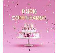 Buon Compleanno Nina: Libro degli Ospiti per Compleanno di Bambina - Copertina Rosa