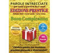 Buon Compleanno: Parole Intrecciate - Edizione Prestige - per tutti a partire da 5 anni: Passatempo per stimolare la mente • Perfetto per viaggi, ... Formato Maxi, Copertina Lucida e Carta Crema