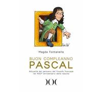Buon compleanno Pascal. Attualità del pensiero del filosofo francese nel 400° anniversario della nascita