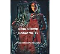 Nelli Machiavelli Duccio - Buon Giorno Buona Notte