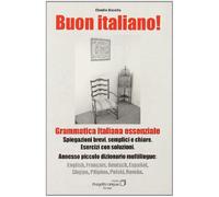 Buon italiano. Grammatica italiana essenziale con piccolo dizionario multilingue