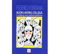 Buon lavoro, collega. Il mobbing come violenza pianificata