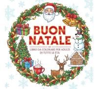 BUON NATALE: LIBRO DA COLORARE PER ADULTI DI TUTTE LE ETA'