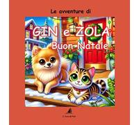 Buon Natle. Le avventure di Gin e Zola. Ediz. a colori