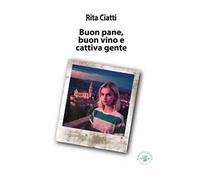 Buon pane, buon vino e cattiva gente