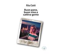 Buon pane, buon vino e cattiva gente