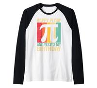 Buon Pi Day e Sì, è Il Mio Compleanno Maglia con Maniche Raglan