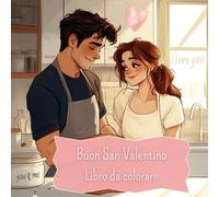Buon San Valentino: Libro da colorare | Un viaggio d'amore da colorare | Idea regalo