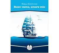 Buon vento, amore mio - Conticchio Rosella