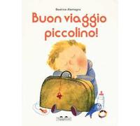 Buon viaggio piccolino. Ediz. a colori