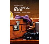 Buon viaggio, tesoro. Imparare a volersi bene