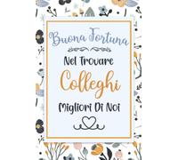 Buona Fortuna Nel Trovare Colleghi Migliori Di Noi: Taccuino per appunti, Regalo per collega di lavoro che va via, Idee regalo collega che cambia lavoro, Regalo di addio per collega