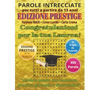 Buona Laurea: Parole Intrecciate - Edizione Prestige - per tutti a partire da 13 anni: Passatempo per stimolare la mente • Perfetto per viaggi, ... Formato Maxi, Copertina Lucida e Carta Crema