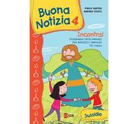 Buona notizia. Incontra! Itinerario catecumenale per bambini e famiglie. 3ª tappa. Sussidio. Ediz. illustrata. Vol. 4