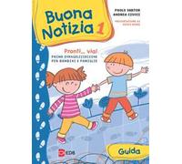 Buona notizia. Pronti... Via! Prima evangelizzazione per bambini e famiglie. Guida. Ediz. illustrata. Vol. 1