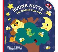 Buona notte. Chi dorme con me? Ediz. illustrata