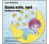 Buona notte, papà. Favolette per piccini. Ediz. illustrata