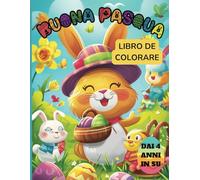 Buona Pasqua - Libro da Colorare per Bambini dai 4 Anni in Su: 50 Immagini Carine e Divertenti di Uova di Pasqua, Coniglietti, Primavera e Molto Altro