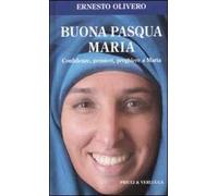 Buona Pasqua Maria. Confidenze, pensieri, preghiere a Maria