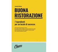 Buona ristorazione. 7 ingredienti per un locale di successo