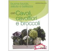 Buona tavola, salute e bellezza con cavoli, cavolfiori e broccoli