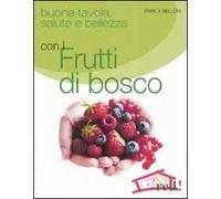 Buona tavola, salute e bellezza con i futti di bosco