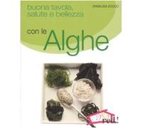 Buona tavola, salute e bellezza con le alghe