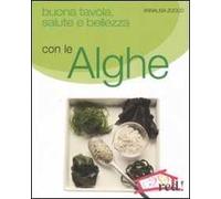 Buona tavola, salute e bellezza con le alghe