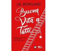 Buona vita a tutti. I benefici del fallimento e l'importanza dell'immaginazione