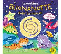 Buonanotte baby dinosauri. LampaLibro. Ediz. a colori