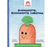 Buonanotte, buonanotte Carotina. Ediz. illustrata
