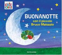 Buonanotte con il piccolo Bruco Maisazio. Ediz. a colori