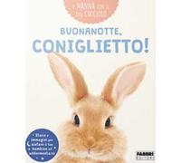 Buonanotte, coniglietto! A nanna con il tuo cucciolo. Ediz. a colori