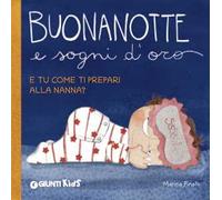 Buonanotte e sogni d'oro. E tu come ti prepari alla nanna? Ediz. a colori