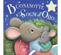 Buonanotte e sogni d'oro. Ediz. a colori
