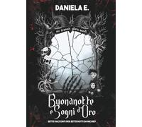 Buonanotte e sogni d'oro: Sette racconti per Sette notti da incubo