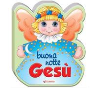 Buonanotte Gesù. Ediz. a colori