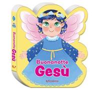 Buonanotte Gesù. Ediz. a colori
