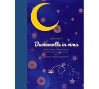 Buonanotte in rima: Favole e ninne nanne per bambini che hanno paura del buio (e genitori che hanno bisogno di dormire).
